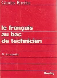 Le francais au bac de technicien - Daniel Armogathe