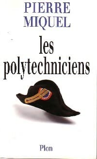 Les polytechniciens - Pierre Miquel
